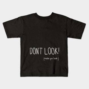 Don't Look! Kids T-Shirt